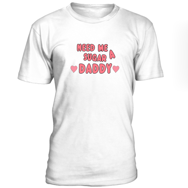 Need Me A Sugar Daddy Tshirt - Website Name