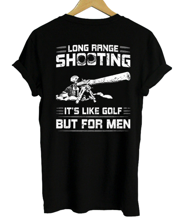 long range shooting its like golf but for men tshirt back - Website Name