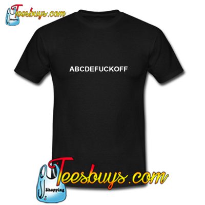 abcdefuck off shirt