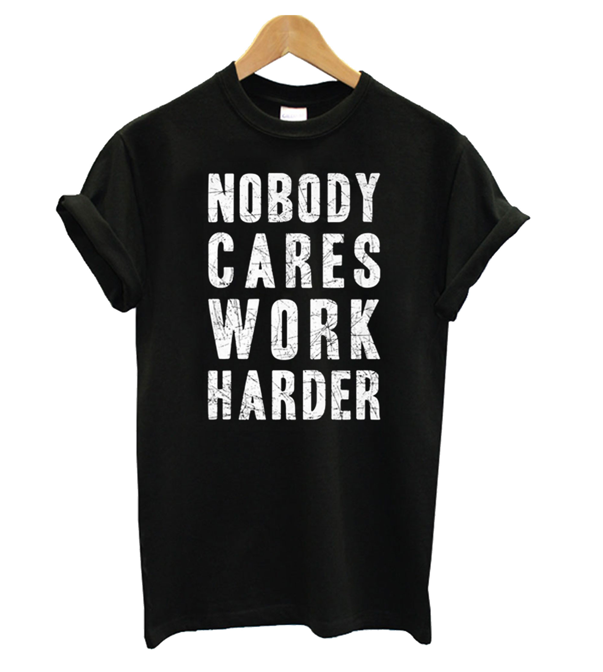 nobody cares train harder shirt